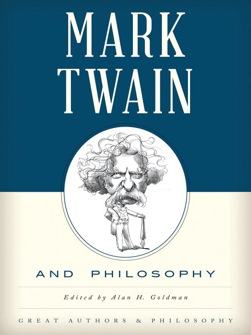 Title details for Mark Twain and Philosophy by Alan Goldman - Available